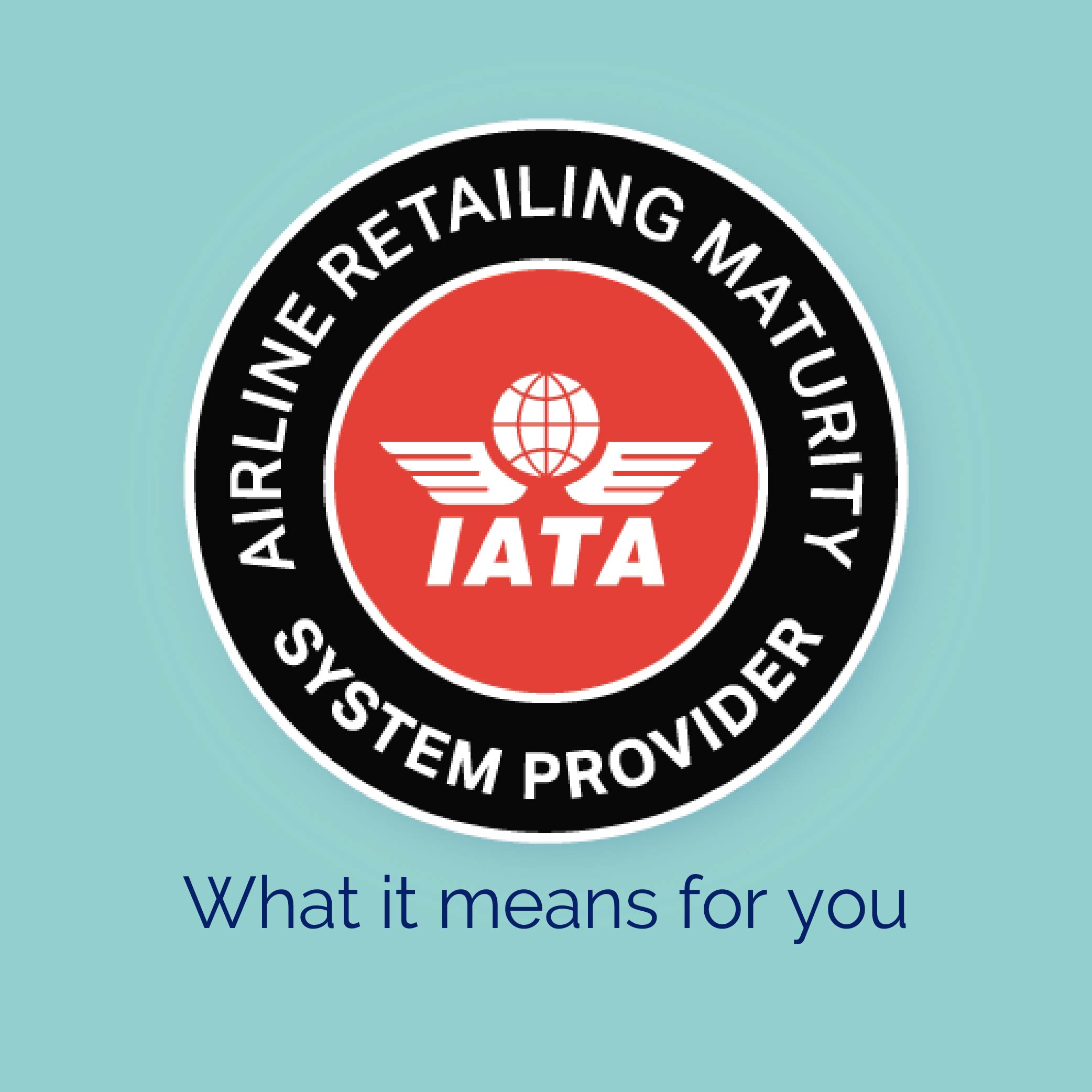 IATA Airline Retailing Maturity Index – What it means for you